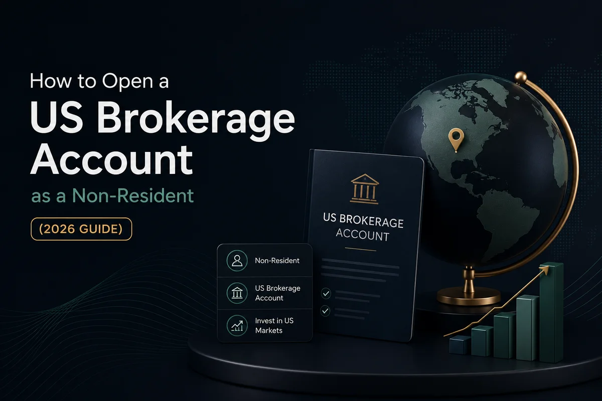 How to Open a US Brokerage Account as a Non-Resident (2026 Guide)