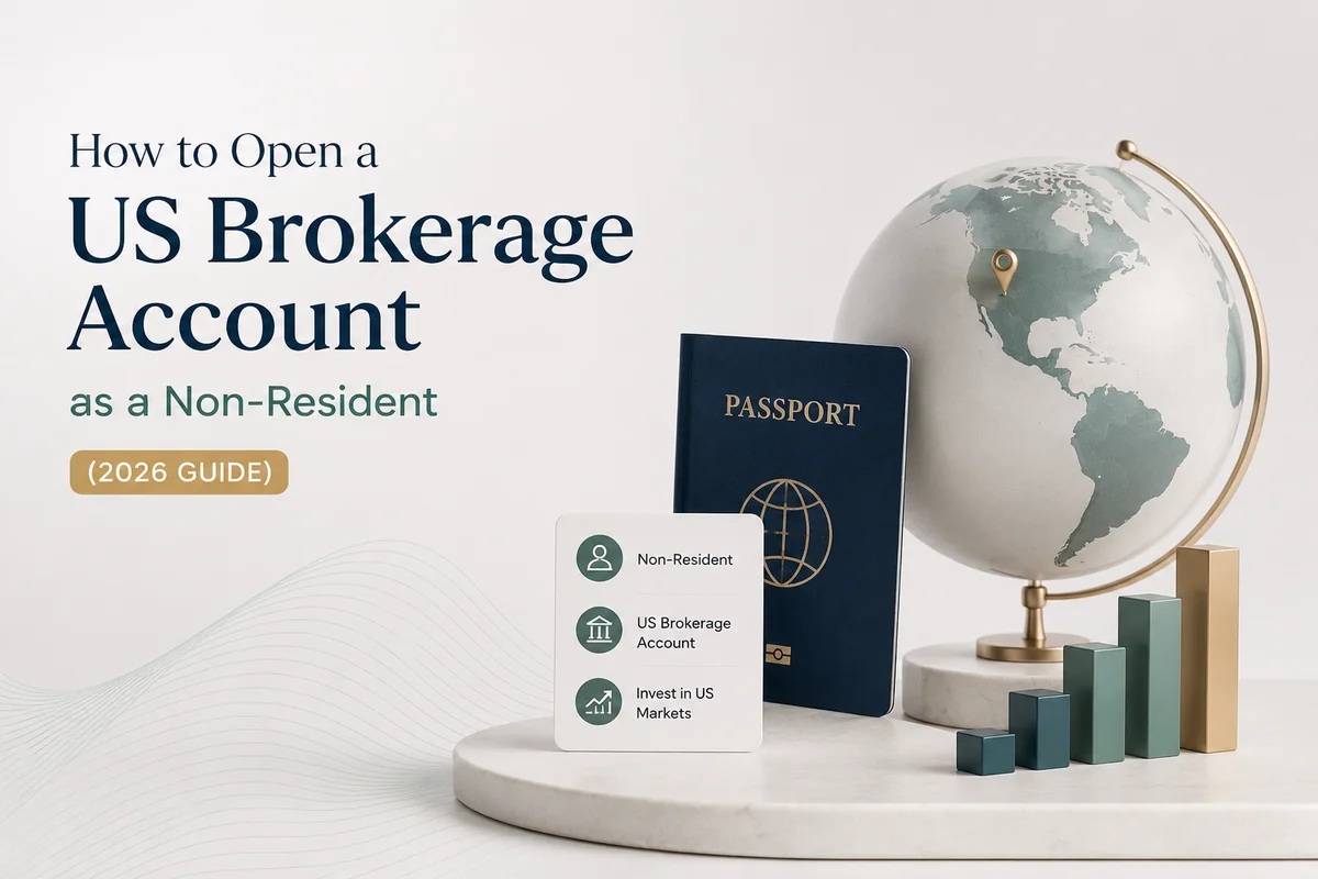 How to Open a US Brokerage Account as a Non-Resident (2026 Guide)
